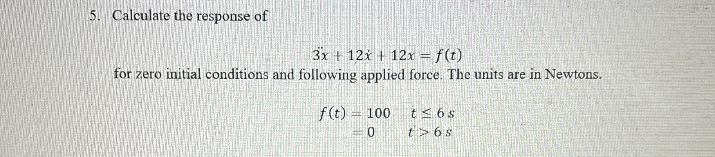 Calculate the response of 3 x + 1 2 x + 1 2 x = f