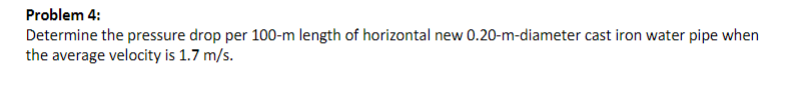 Problem 4 : Determine the pressure drop per 1 0 0