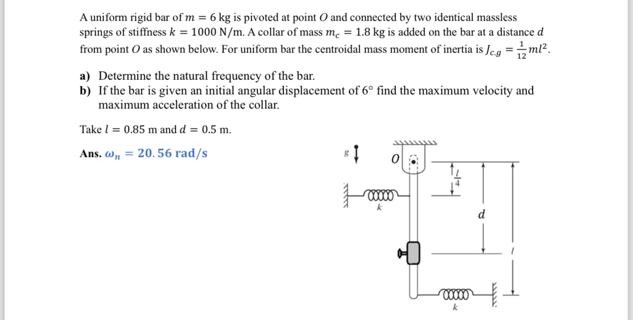 A uniform rigid bar of m = 6 k g is pivoted at
