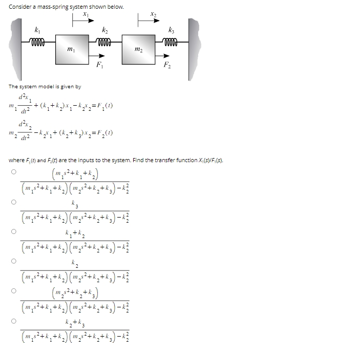 The system model is given by m 1 d 2 x 1 d t 2 +