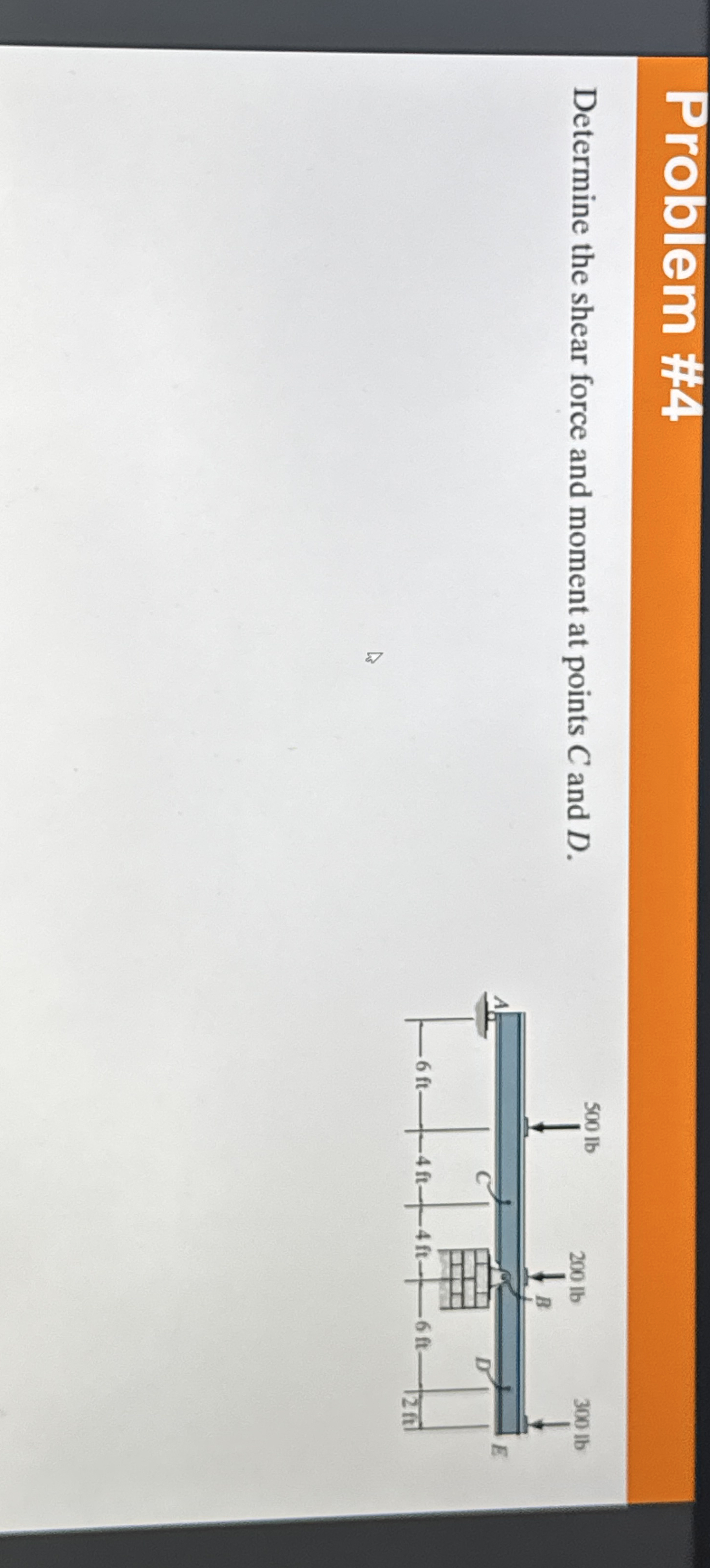 Problem # 4 Determine the shear force and moment