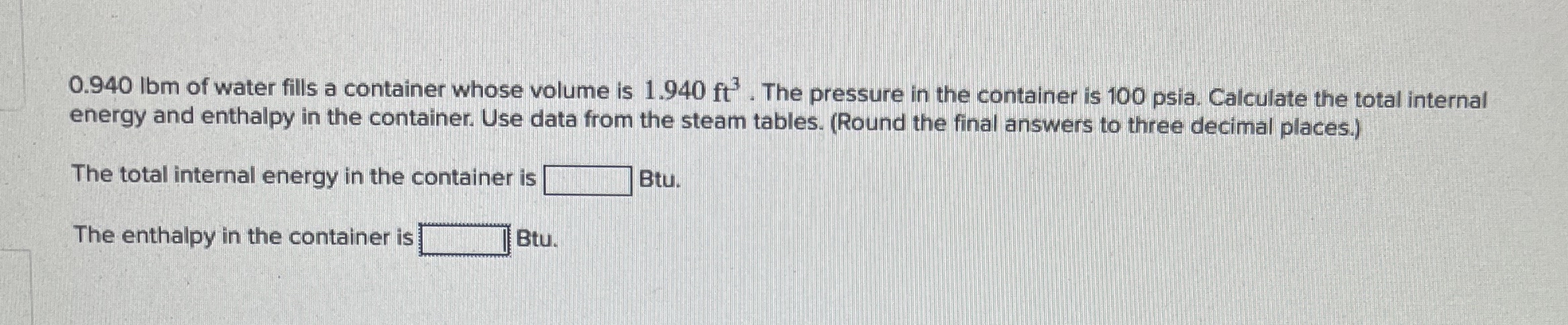 0 . 9 4 0 lbm of water fills a container whose