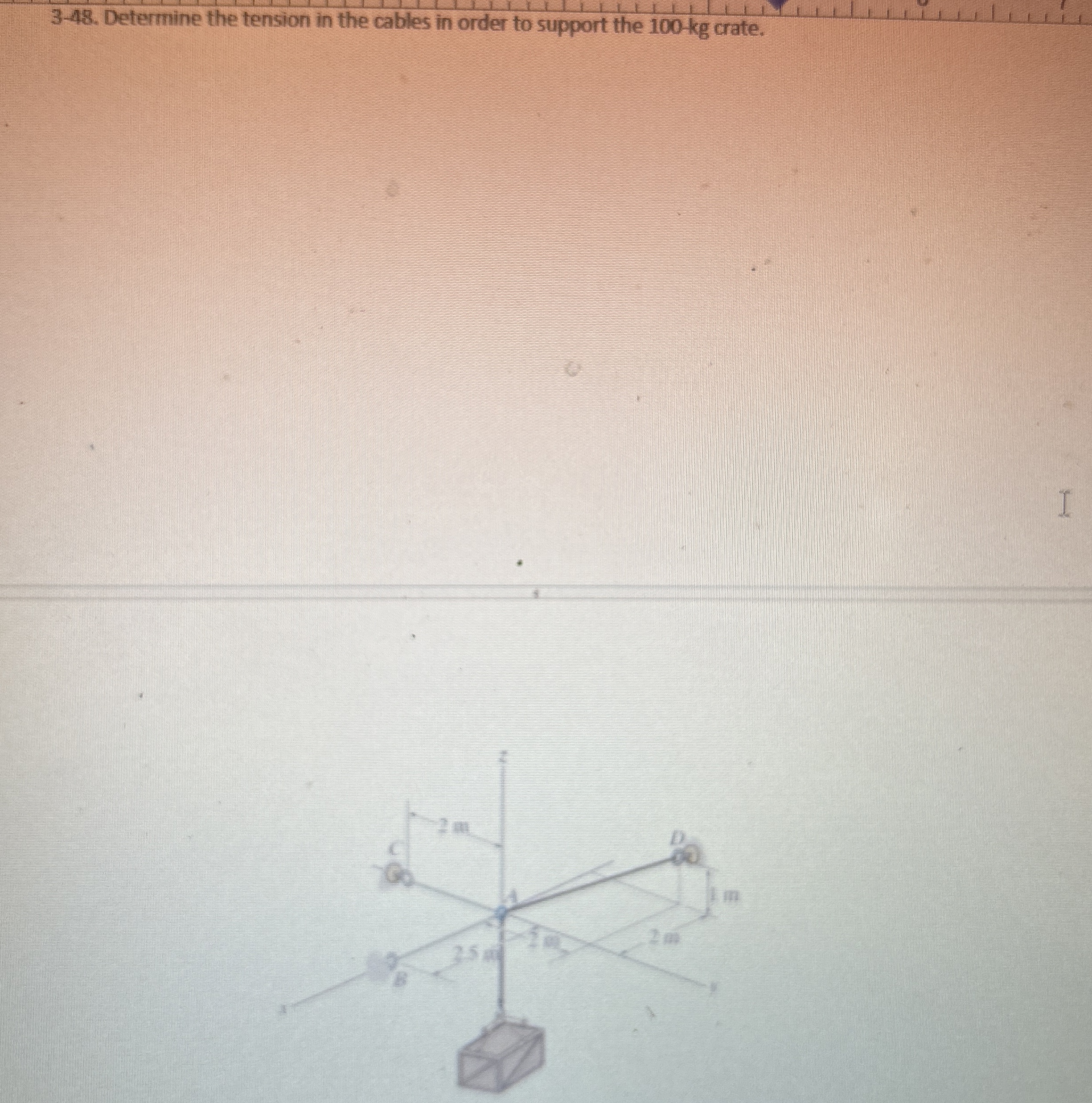 3 - 4 8 . Determine the tension in the cables in