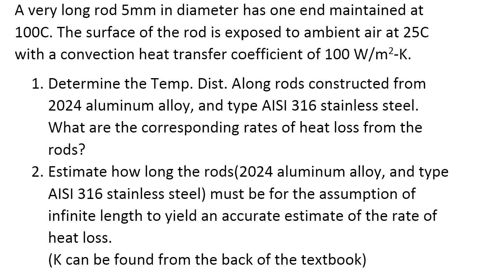 A very long rod 5 mm in diameter has one end