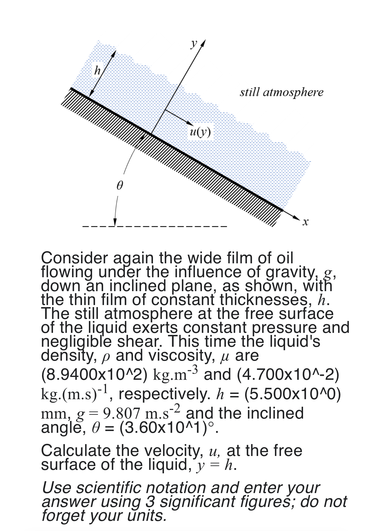 Consider again the wide film of oil flowing under