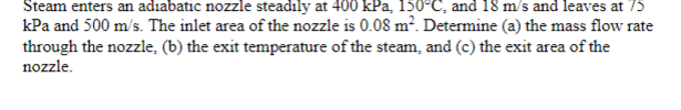 Steam enters an adiabatic nozzle steadily at 4 0