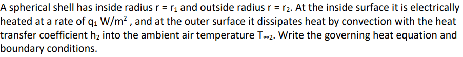 A spherical shell has inside radius r = r 1 and