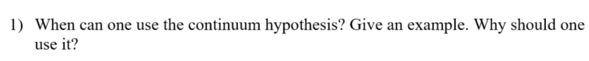 When can one use the continuum hypothesis? Give