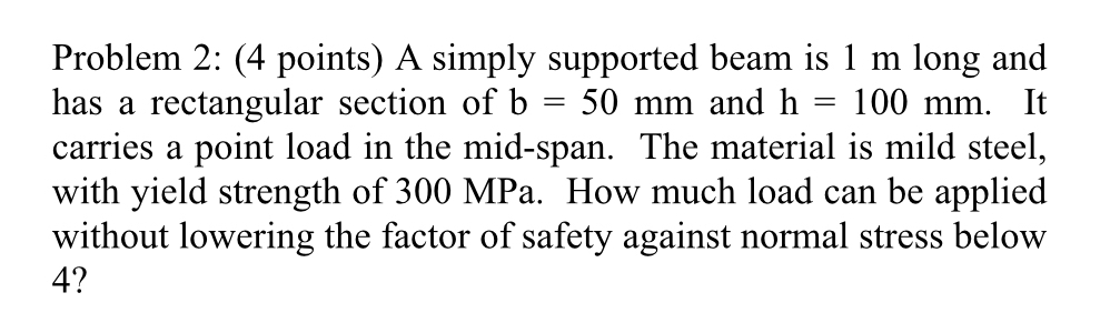 Problem 2 : ( 4 points ) A simply supported beam