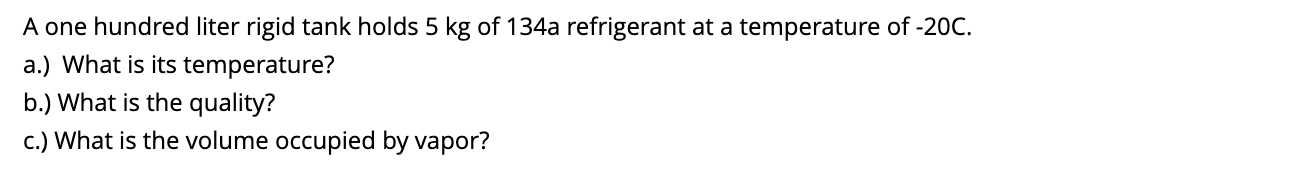 A one hundred liter rigid tank holds 5 kg of 1 3