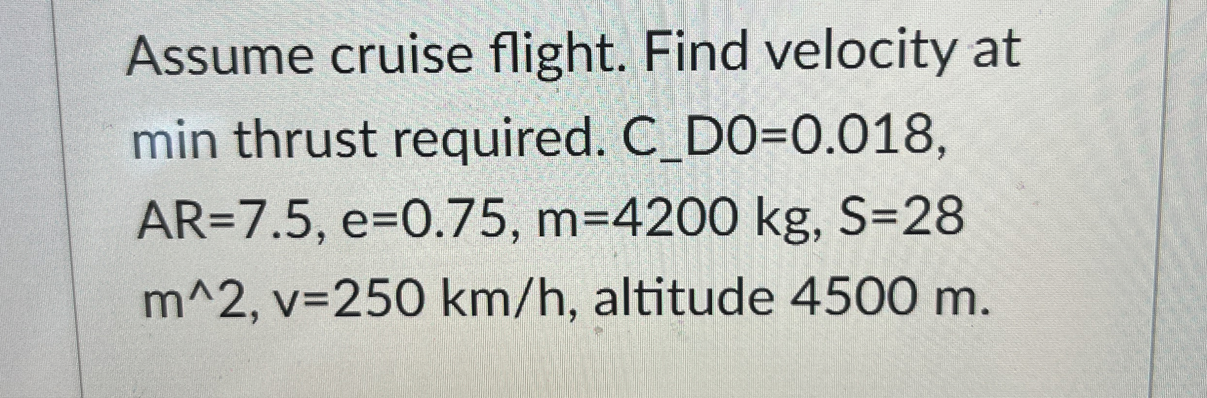 Assume cruise flight. Find velocity at min thrust