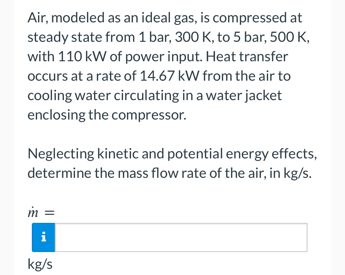 Air, modeled as an ideal gas, is compressed at