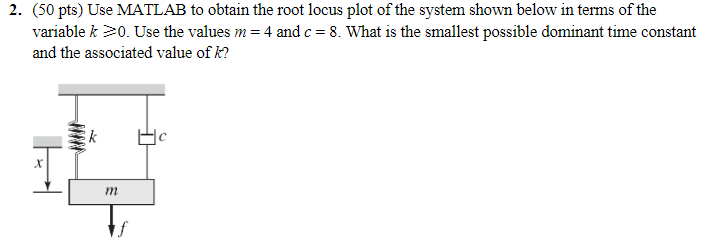 ( 5 0 pts ) Use MATLAB to obtain the root locus