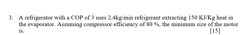A refrigerator with a COP of 3 uses 2 . 4 k g m i
