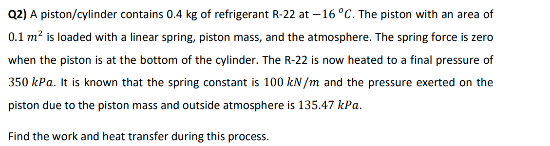 Q 2 ) A piston / cylinder contains 0 . 4 kg of