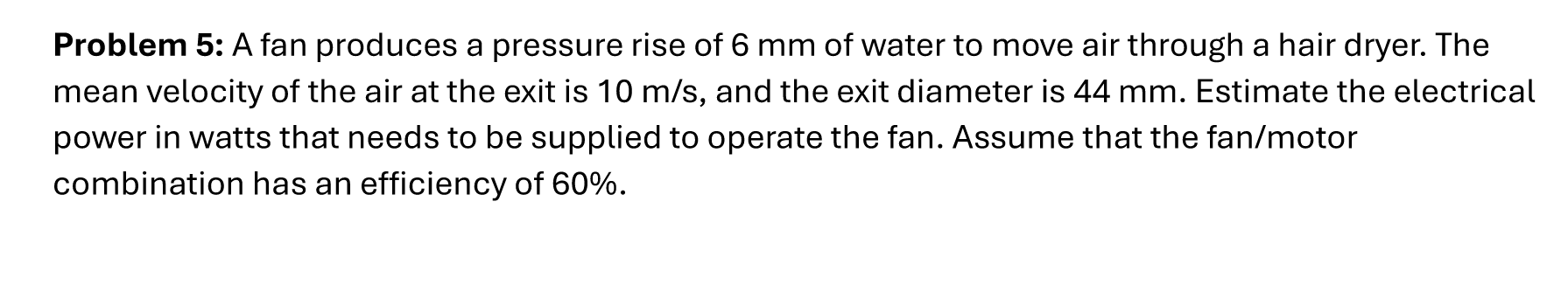 Problem 5 : A fan produces a pressure rise of 6