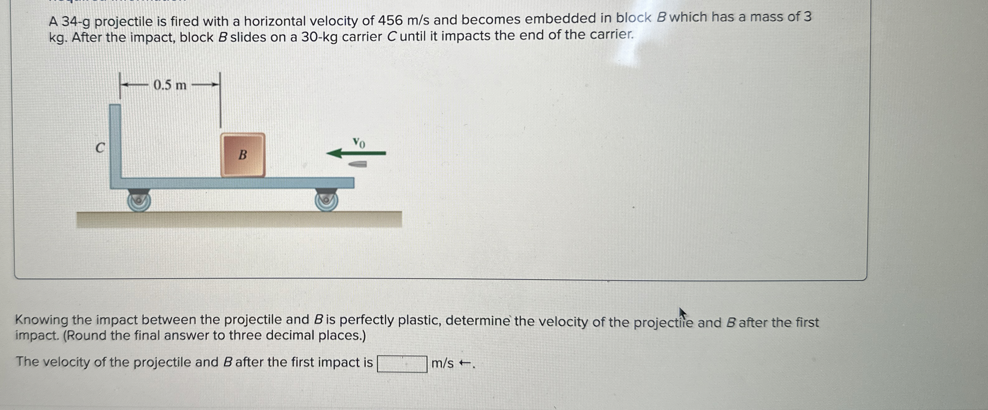A 3 4 - g projectile is fired with a horizontal