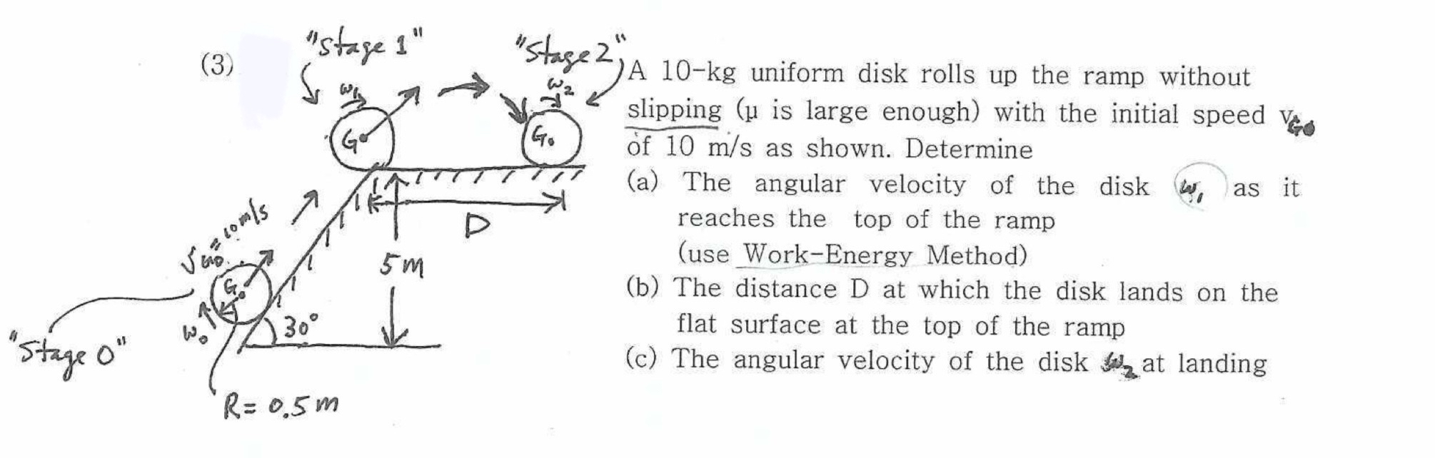 A 1 0 - kg uniform disk rolls up the ramp without