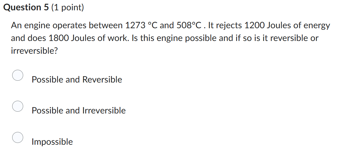 Question 5 ( 1 point ) An engine operates between