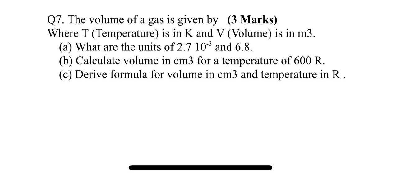 Q 7 . The volume of a gas is given by ( 3 Marks )
