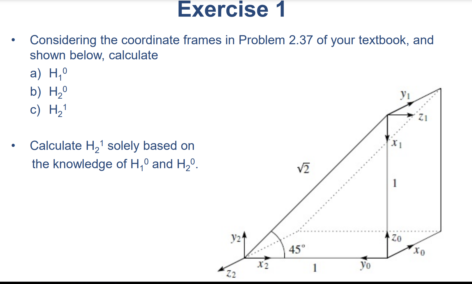 Considering the coordinate frames in Problem 2 .