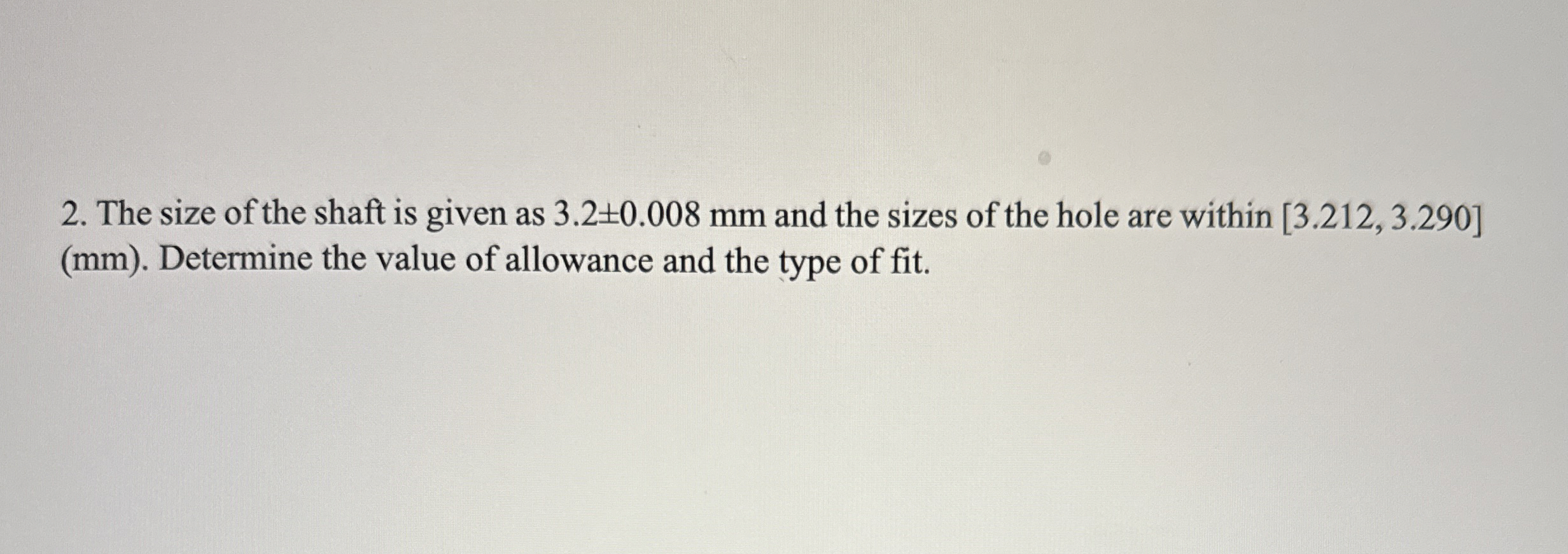 The size of the shaft is given as 3 . 2 + - 0 . 0