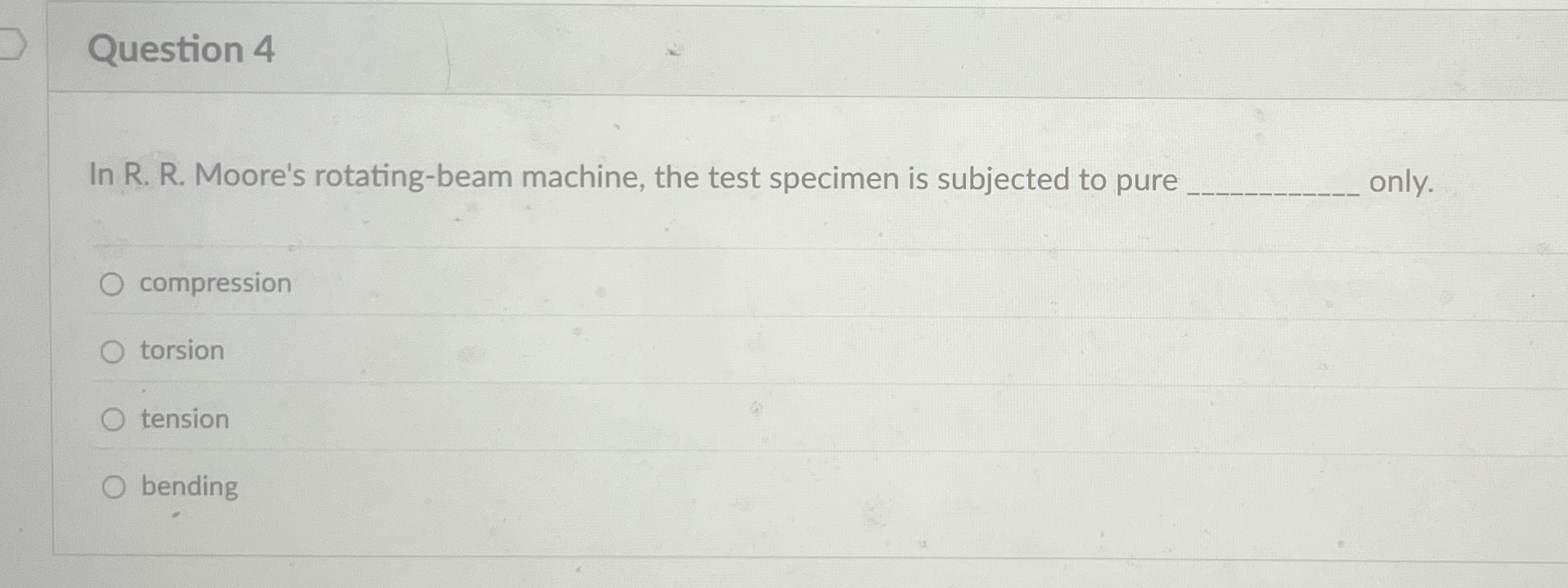 Question 4 In R . R . Moore's rotating - beam