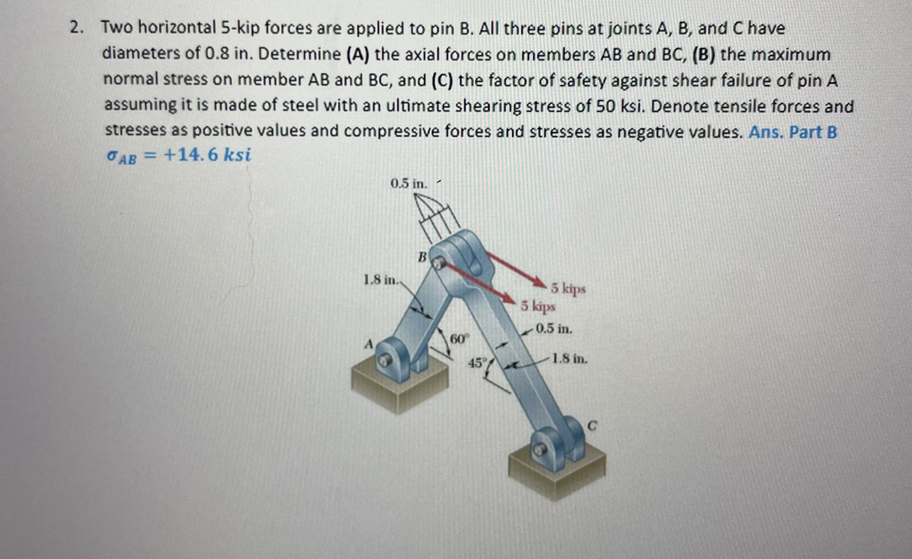 Two horizontal 5 - kip forces are applied to pin