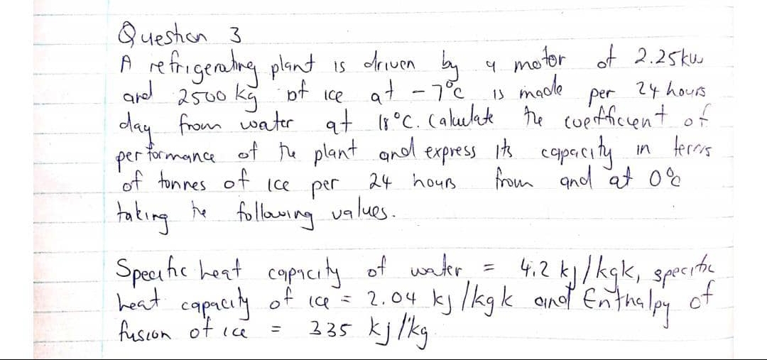 Question 3 A refrigerating plant is driven by 4
