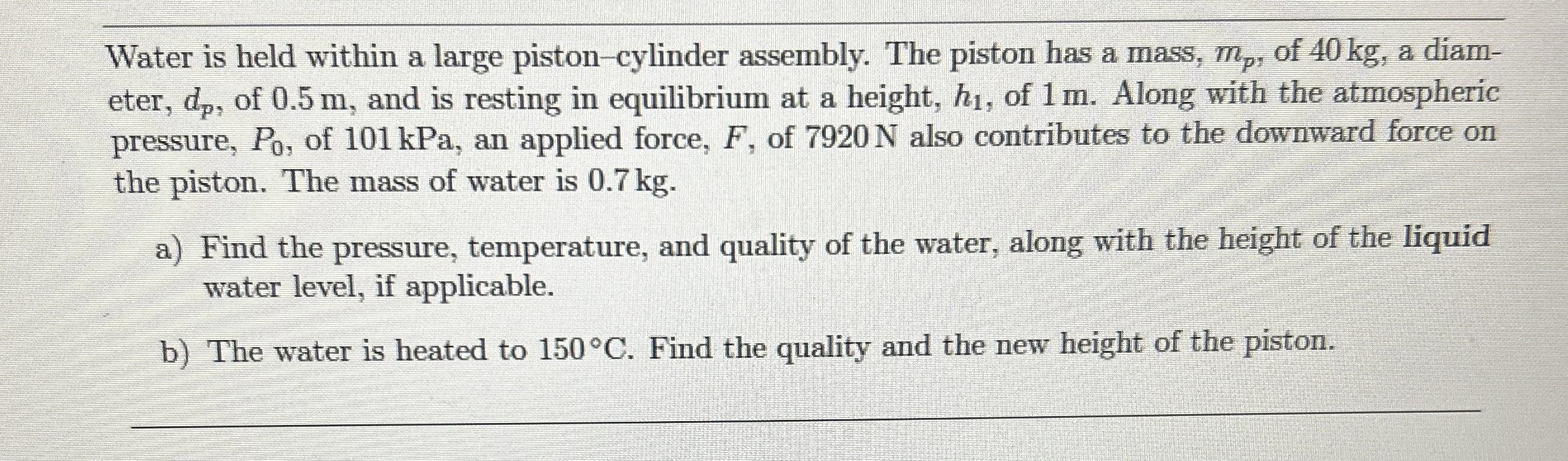 Water is held within a large piston - cylinder
