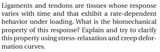 Ligaments and tendons are tissues whose response