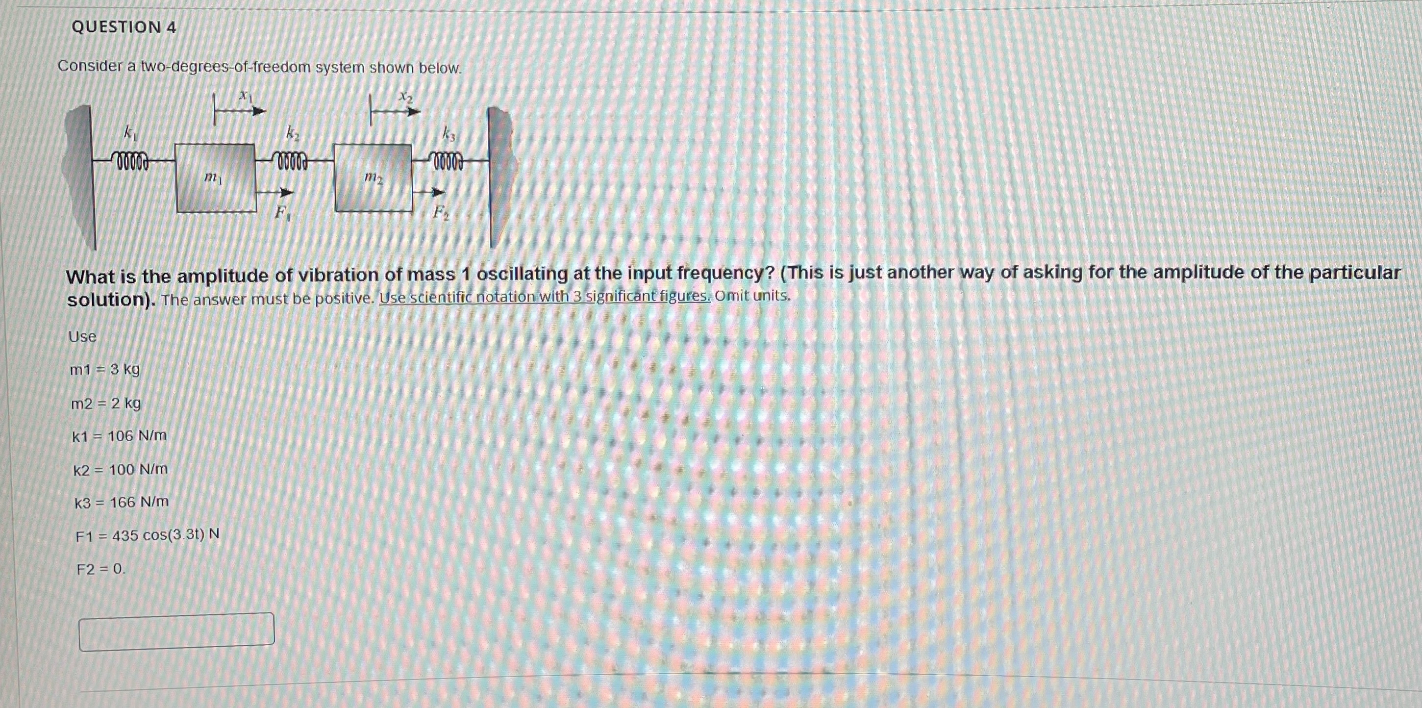 QUESTION 4 Consider a two - degrees - of -