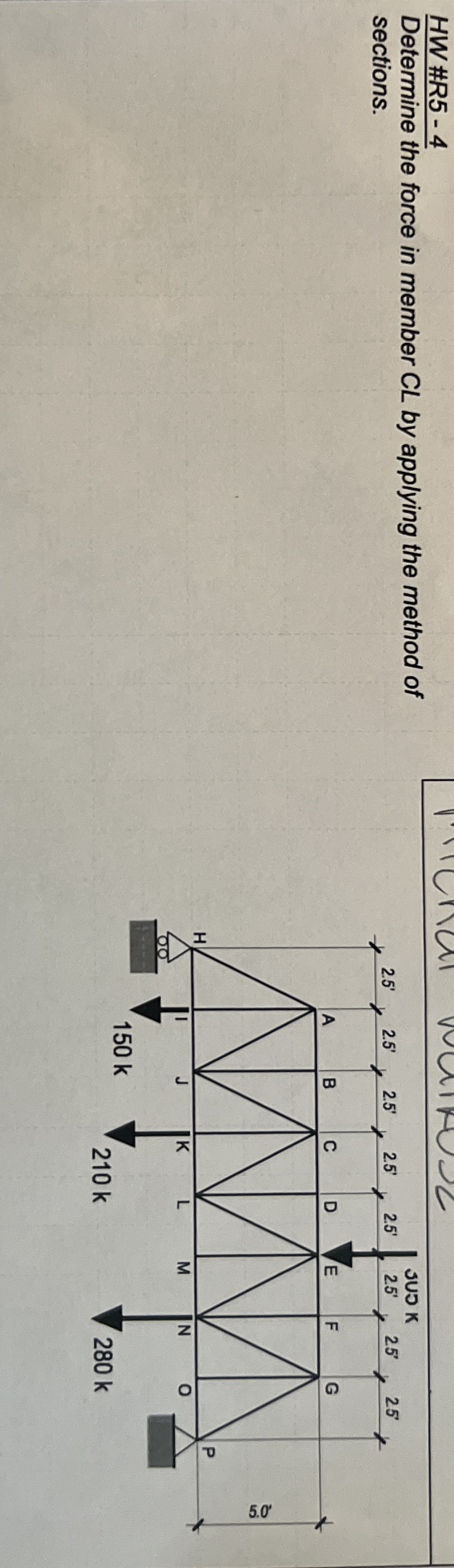 HW #R 5 - 4 Determine the force in member CL by