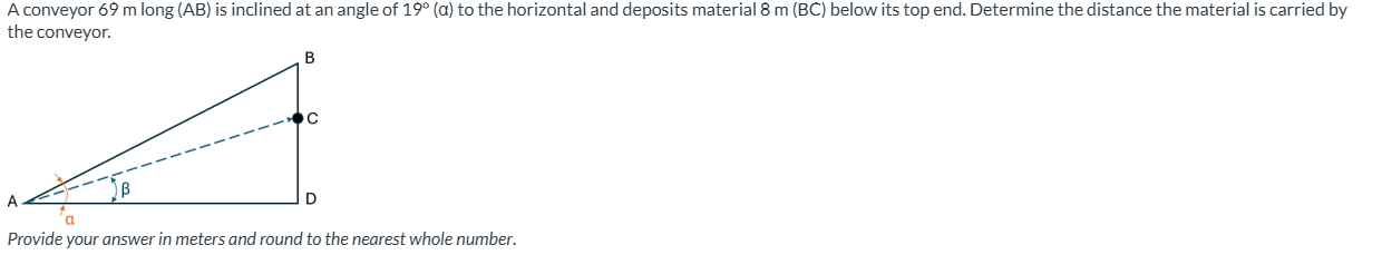 A conveyor 6 9 m long ( A B ) is inclined at an
