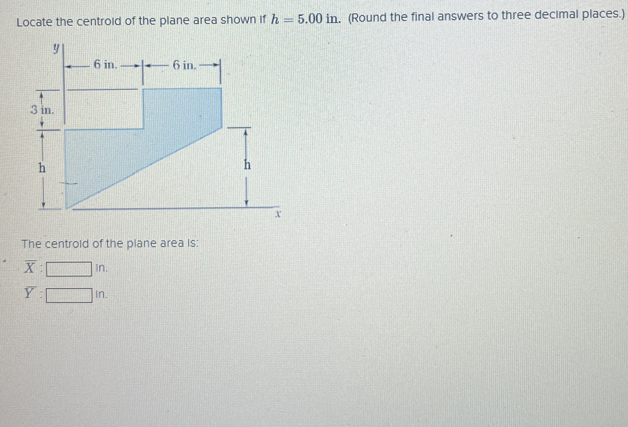 Locate the centrold of the plane area shown if h