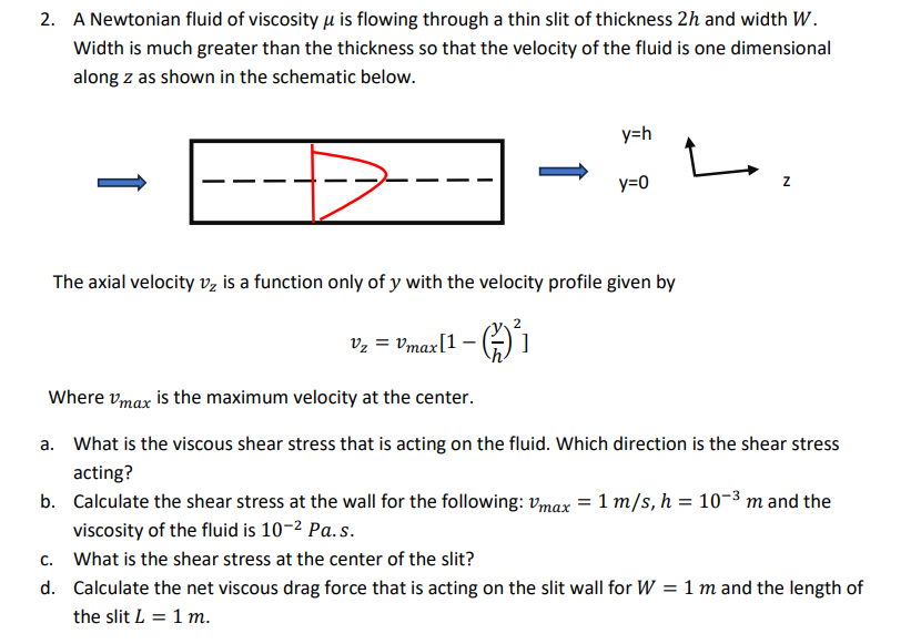 A Newtonian fluid of viscosity u is flowing