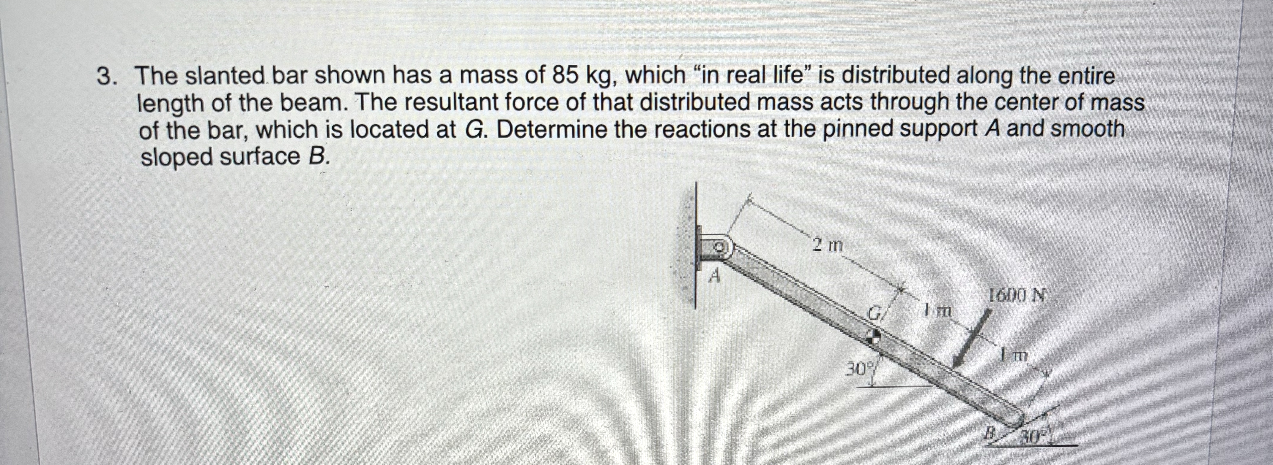 The slanted bar shown has a mass of 8 5 kg ,