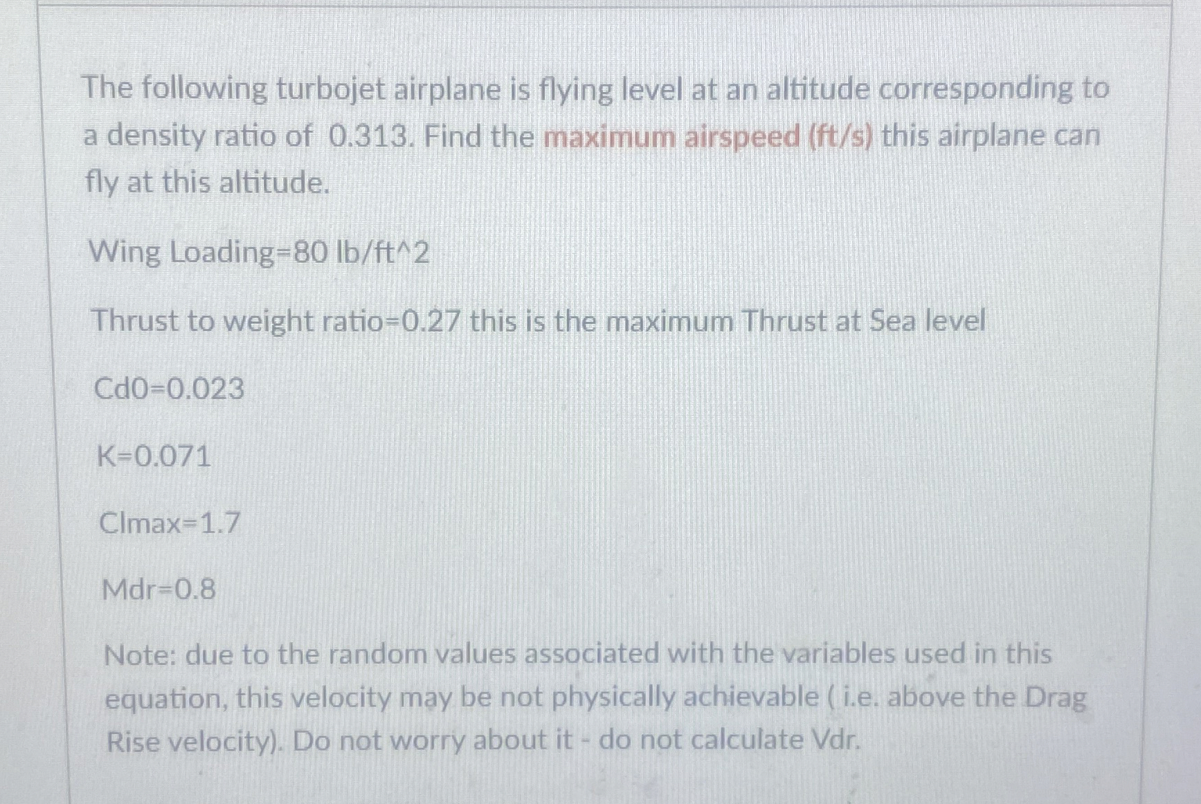 The following turbojet airplane is flying level