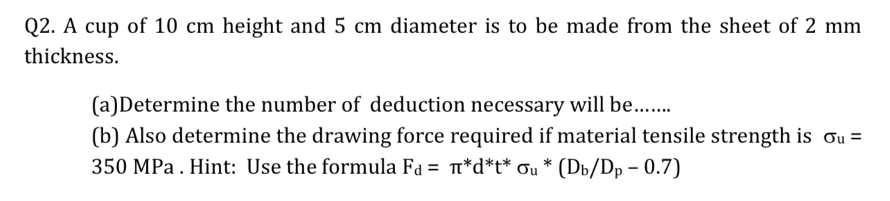 Q 2 . A cup of 1 0 cm height and 5 cm diameter is