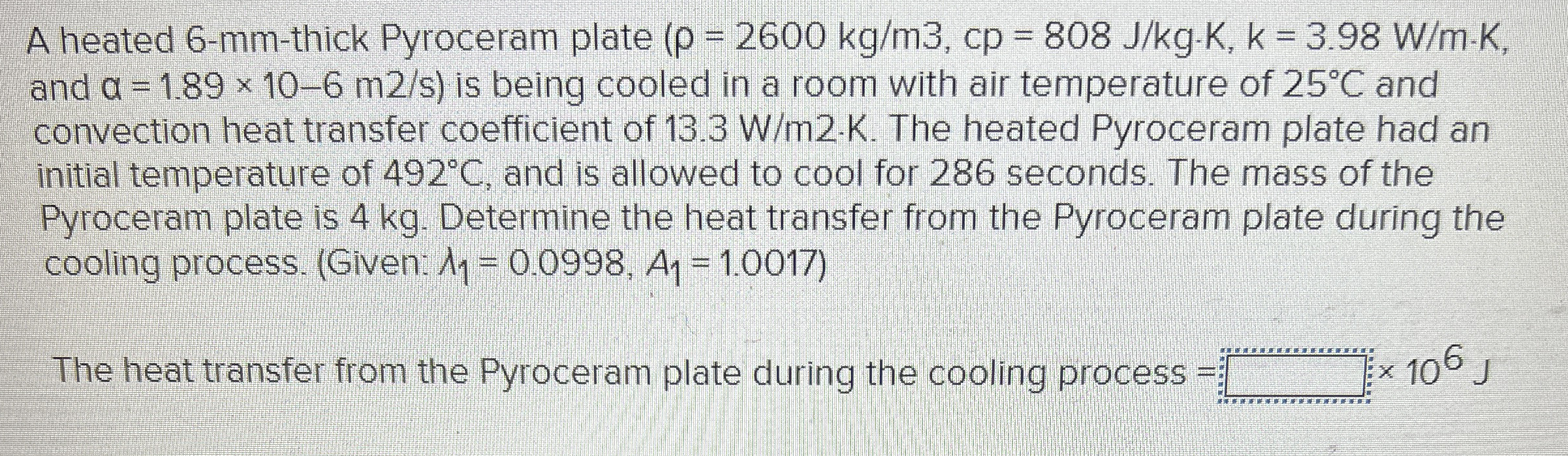 A heated 6 - mm - thick Pyroceram plate , and = 1