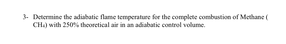 3 - Determine the adiabatic flame temperature for
