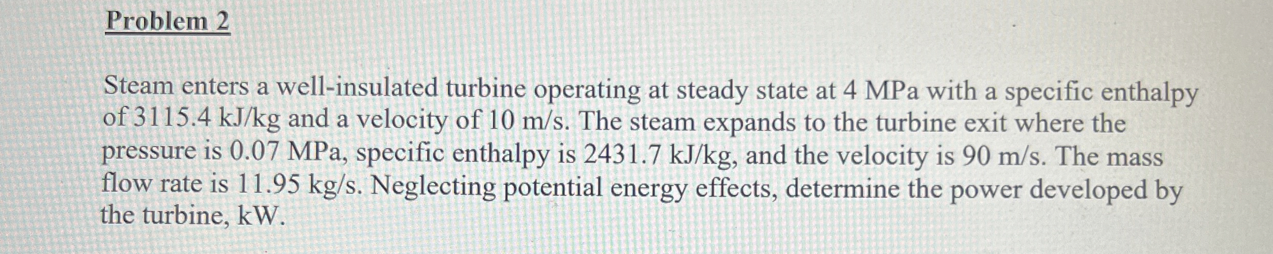 Problem 2 Steam enters a well - insulated turbine