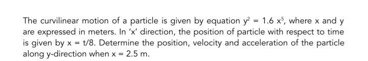 The curvilinear motion of a particle is given by