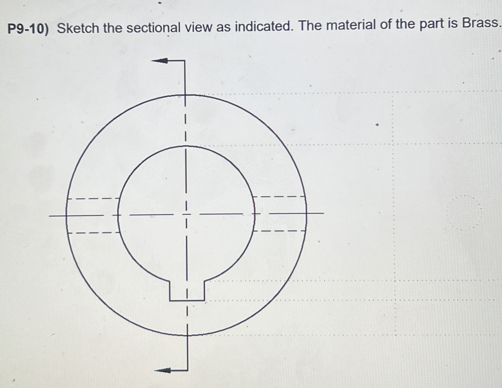 P 9 - 1 0 ) Sketch the sectional view as