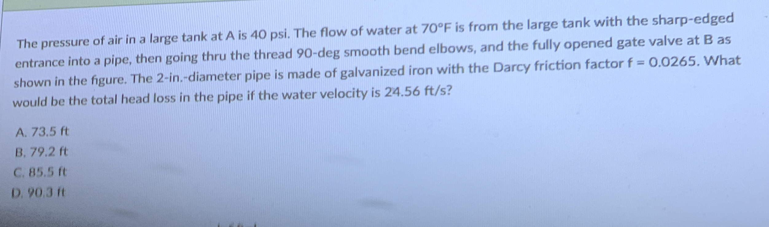 The pressure of air in a large tank at A is 4 0