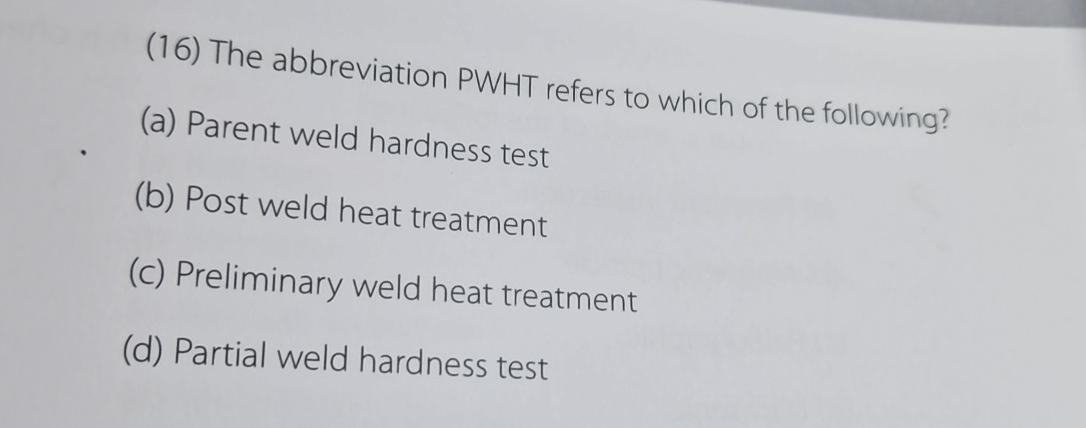( 1 6 ) The abbreviation PWHT refers to which of