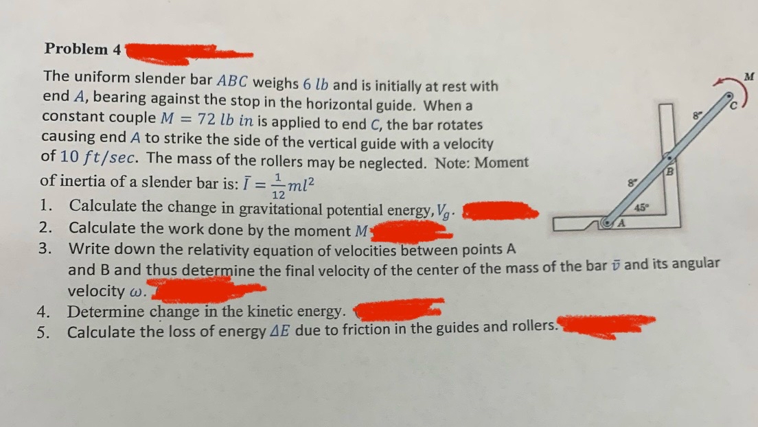 Problem 4 The uniform slender bar ABC weighs 6 lb