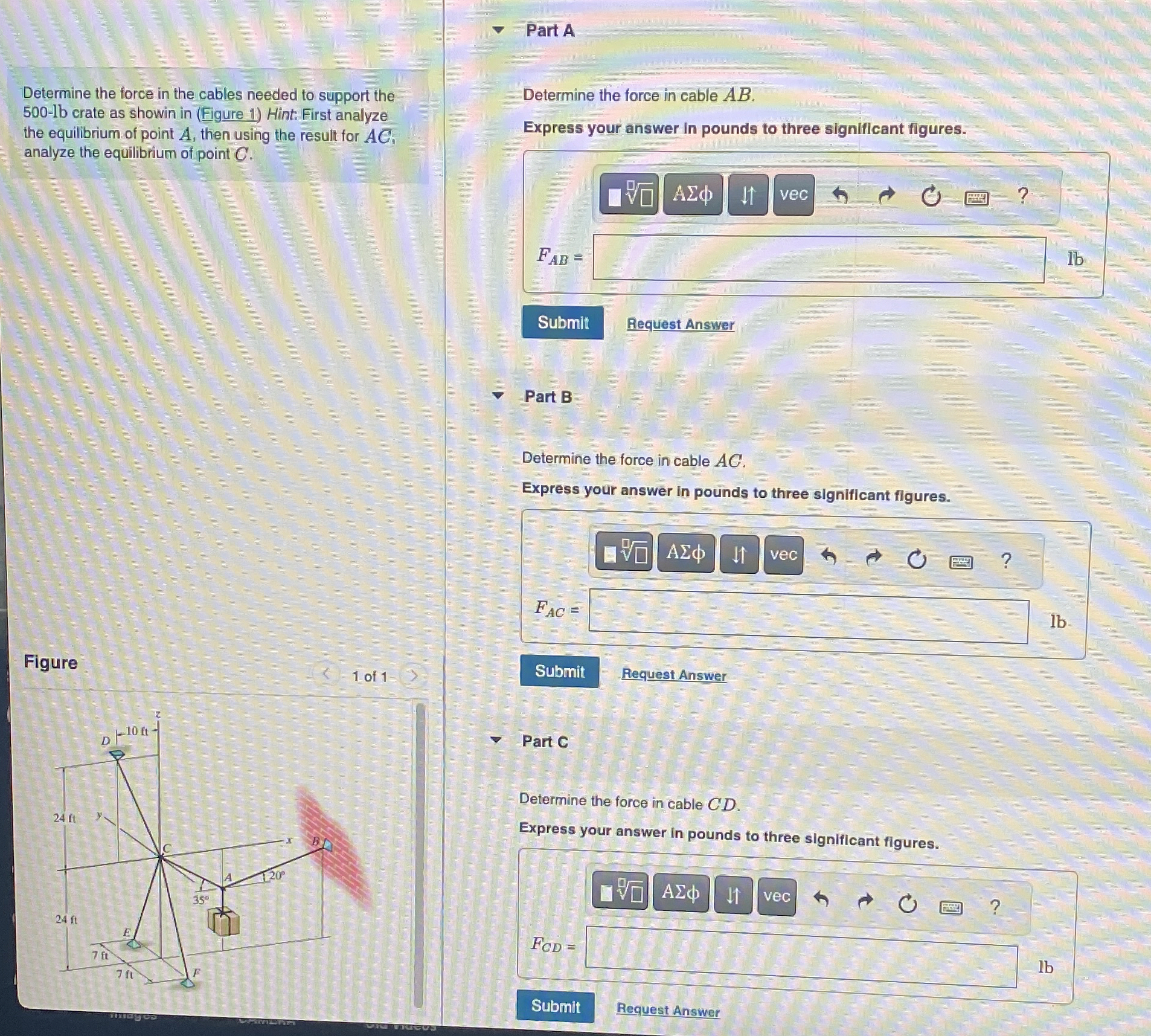 Determine the force in the cables needed to