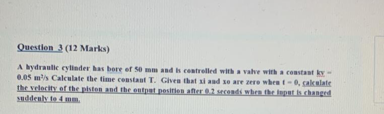Question 3 ( 1 2 Marks ) A hydraulic cylinder has