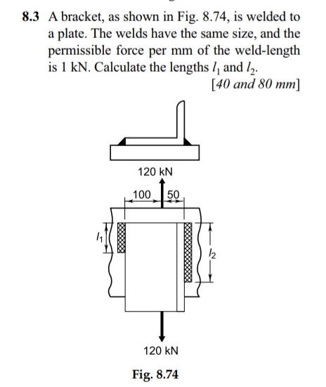 8 . 3 A bracket, as shown in Fig. 8 . 7 4 , is